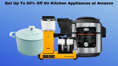 Get Up To 50% Off On Kitchen Appliances at Amazon